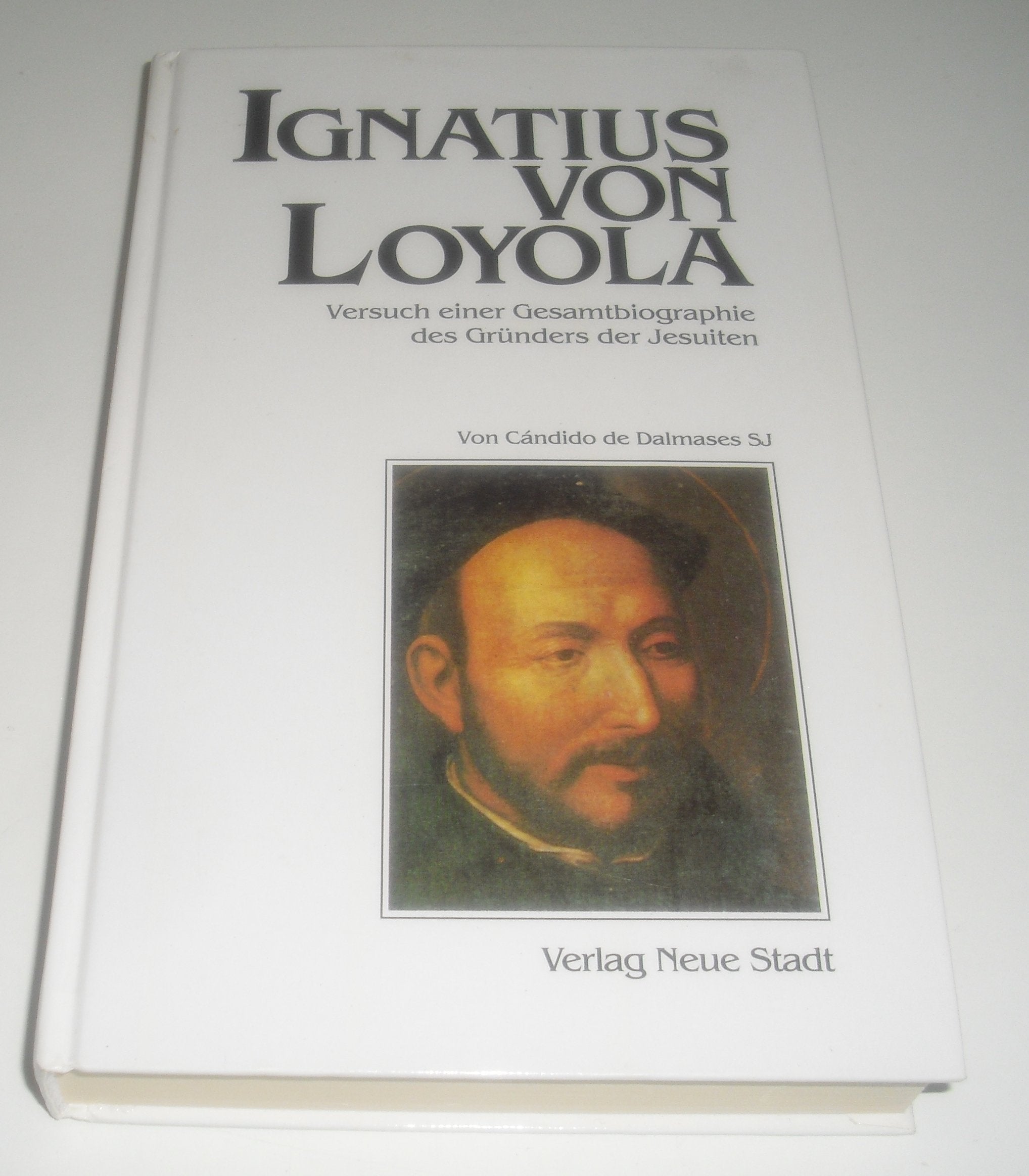 Ignatius von Loyola: Versuch einer Gesamtbiographie des Gründers der Jesuiten (Große Gestalten des Glaubens) Memories