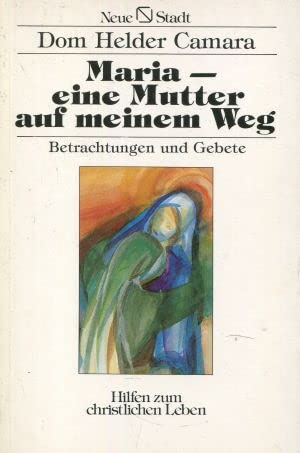 Maria, eine Mutter auf meinem Weg. Betrachtungen und Gebete Religion & Esotericism