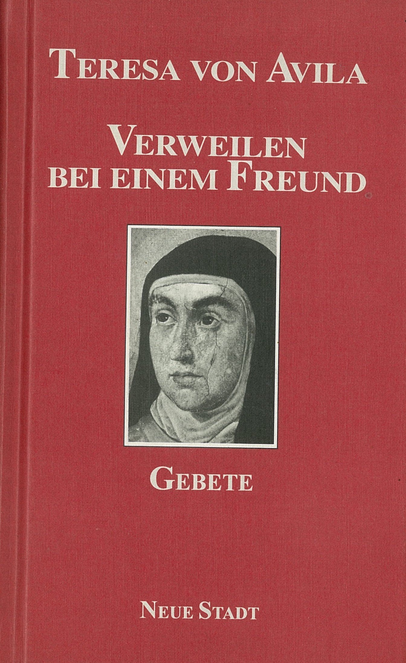 Verweilen bei einem Freund: Gebete (Gebete großer Christen) Religion & Esotericism