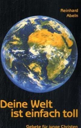 Deine Welt ist einfach toll: Gebete für junge Christen (Neue-Stadt-Jugend) Non-fiction