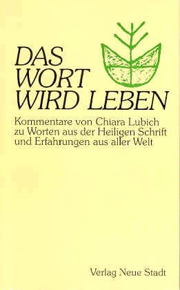 Das Wort wird Leben: Kommentare von Chiara Lubich zu Worten aus der Heiligen Schrift und Erfahrungen aus aller Welt (Aus dem Leben) Books