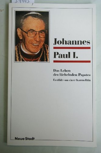 Johannes Paul I. Das Leben des lächelnden Papstes erzählt von einer Karmelitin book