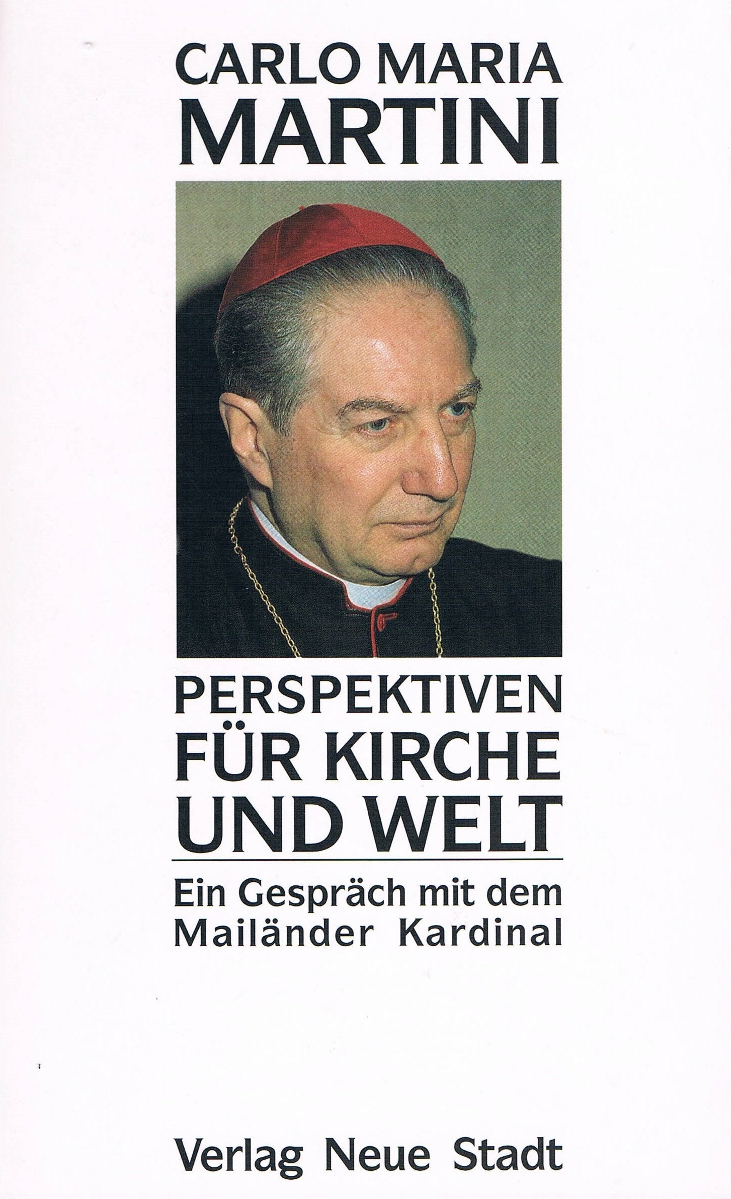 Perspektiven für Kirche und Welt: Ein Gespräch mit dem Mailänder Kardinal (Theologie und Glaube) Professional & Reference Books