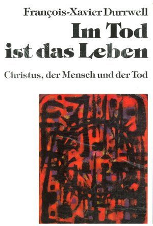 Im Tod ist das Leben: Christus, der Mensch und der Tod (Hilfen zum christlichen Leben) Death & Mourning