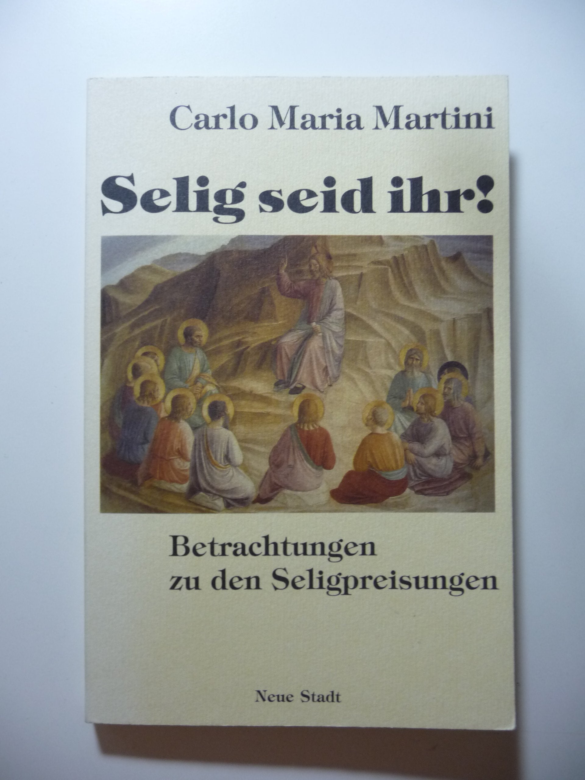 Selig seid ihr!: Betrachtungen zu den Seligpreisungen book