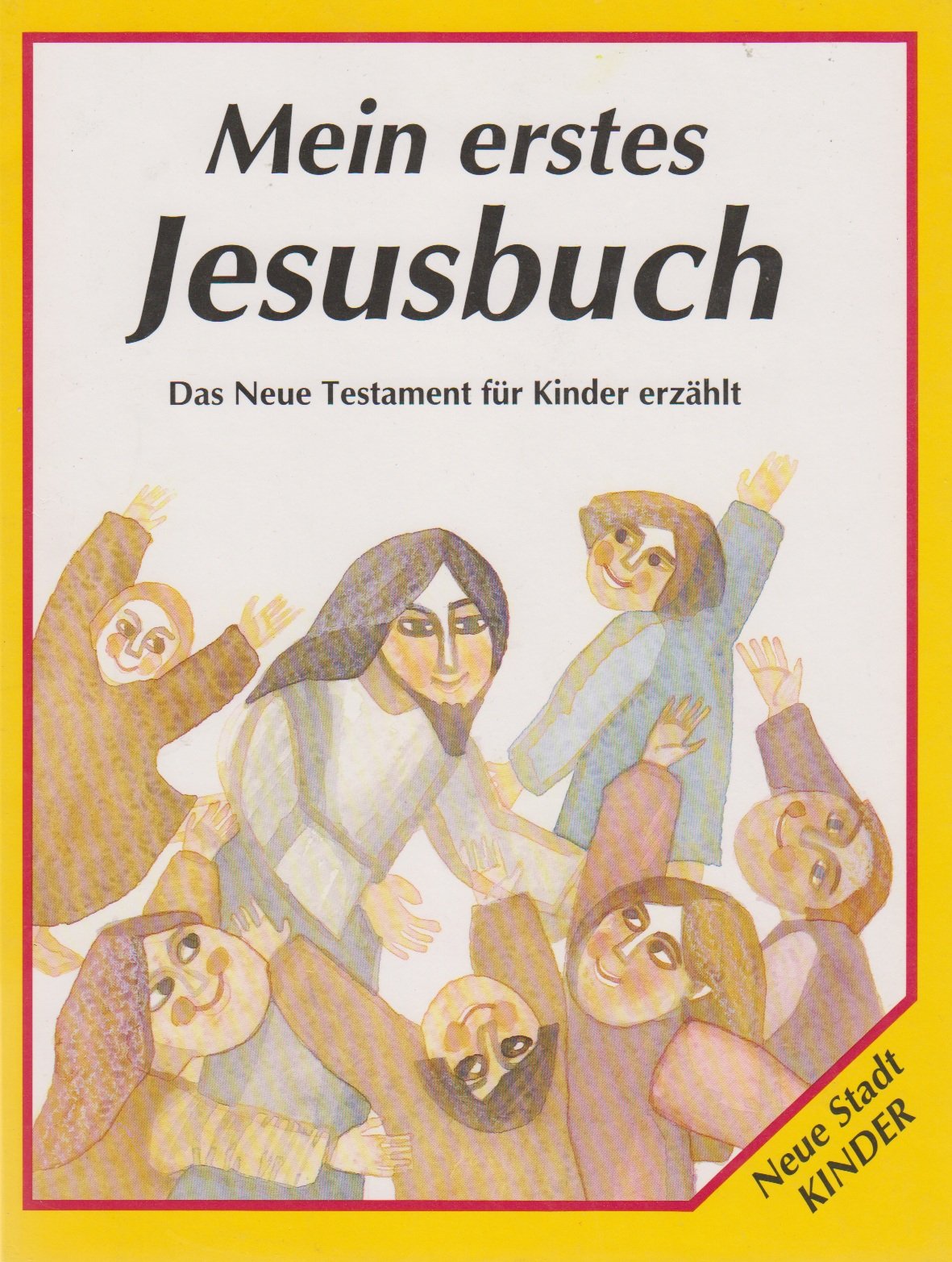 Mein erstes Jesusbuch: Das Neue Testament für Kinder erzählt (Neue-Stadt-Kinder /Kunterbunte Welt) Books