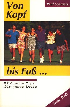 Von Kopf bis Fuss...: Biblische Tips für junge Leute (Neue-Stadt-Jugend) Books