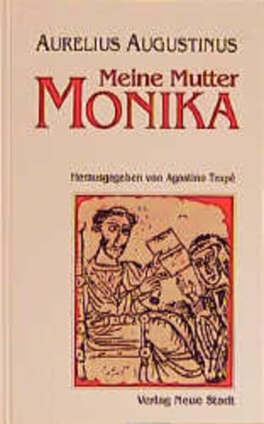 Meine Mutter Monika: Hrsg. v. Agostino Trape (Große Gestalten des Glaubens) Memories