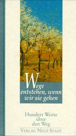 Wege entstehen, wenn wir sie gehen: Hundert Worte über den Weg Lifestyle