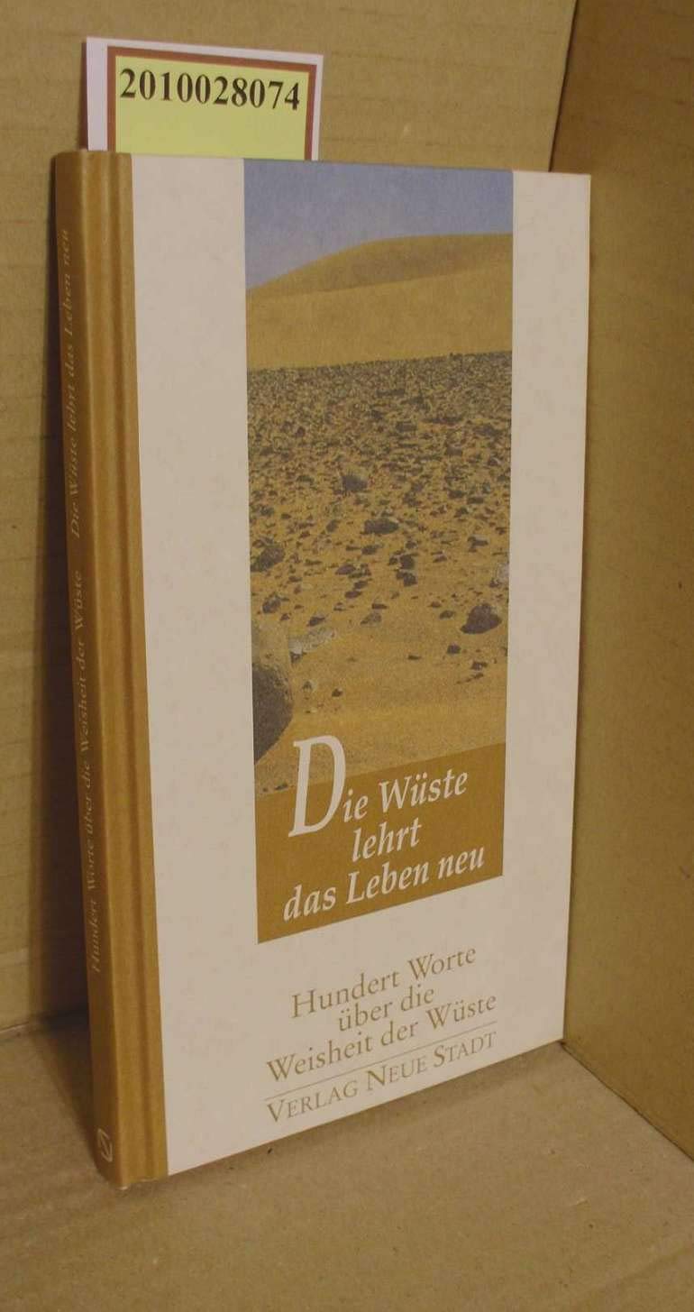 Die Wüste lehrt das Leben neu: Hundert Worte über die Weisheit der Wüste Religion & Esotericism