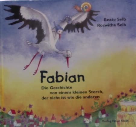 Fabian: Die Geschichte von einem kleinen Storch, der nicht ist wie die anderen Children's books