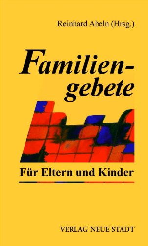 Familiengebete: Für Eltern und Kinder (Meditation und Gebet) Religion & Esotericism