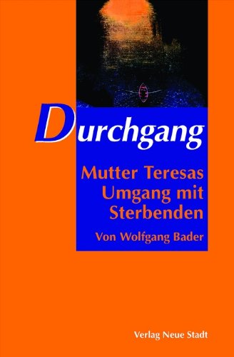 Durchgang: Mutter Teresas Umgang mit Sterbenden Memories