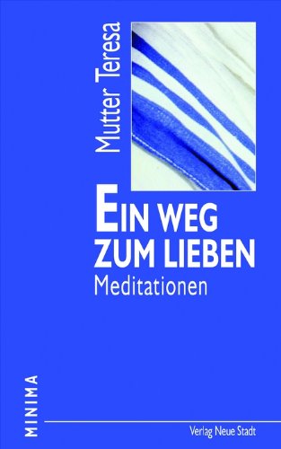 Ein Weg zum Lieben: Meditationen (Minima) Religion & Esotericism