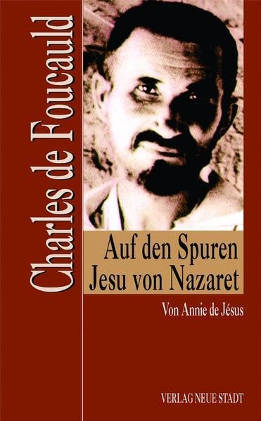 Charles de Foucauld: Auf den Spuren Jesu von Nazaret (Zeugen unserer Zeit) Memories