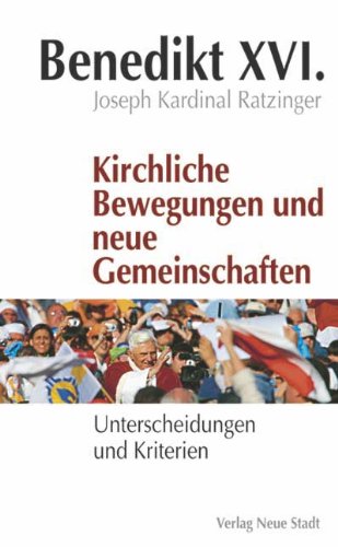 Kirchliche Bewegungen und neue Gemeinschaften: Unterscheidungen und Kriterien (Theologie und Glaube) Religion & Esotericism