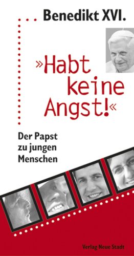 Habt keine Angst!: Der Papst zu jungen Menschen (Neue-Stadt-Jugend) Young adult books