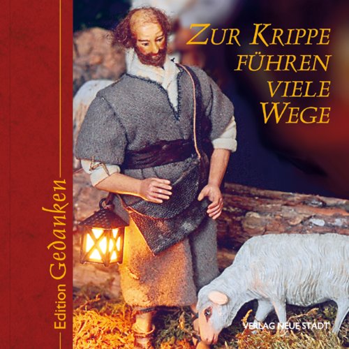 Zur Krippe führen viele Wege: Edition Gedanken Religion & Esotericism