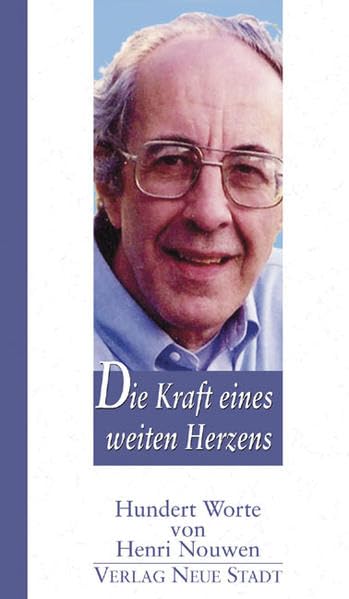 Die Kraft eines weiten Herzens: Hundert Worte von Henri Nouwen Religion & Esotericism