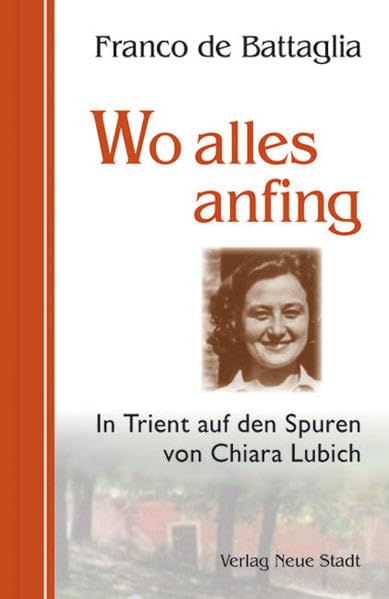 Wo alles anfing: In Trient auf den Spuren von Chiara Lubich (Zeugen unserer Zeit) Memories