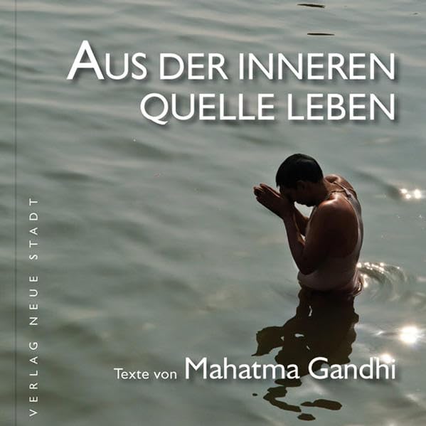 Aus der inneren Quelle leben: Texte von Mahatma Gandhi (BildWorte) Photography