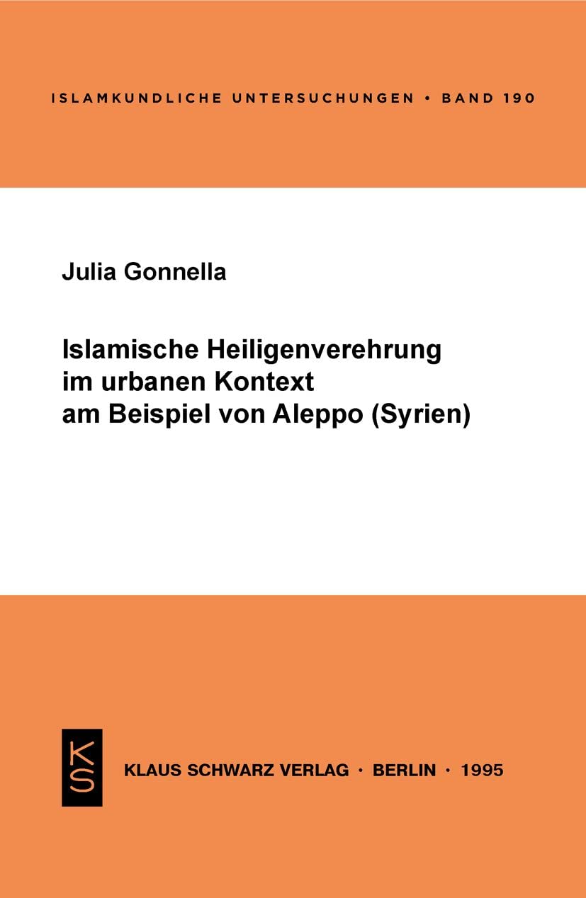 Islamische Heiligenverehrung im urbanen Kontext am Beispiel von Aleppo (Syrien) Religion & Esotericism