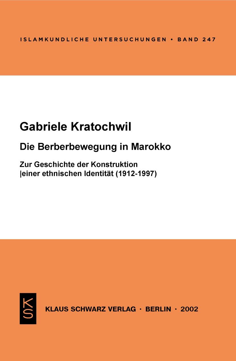 Die Berberbewegung in Marokko: Zur Geschichte der Konstruktion einer ethnischen Identität (1912-1997) (Islamkundliche Untersuchungen, 247) Law
