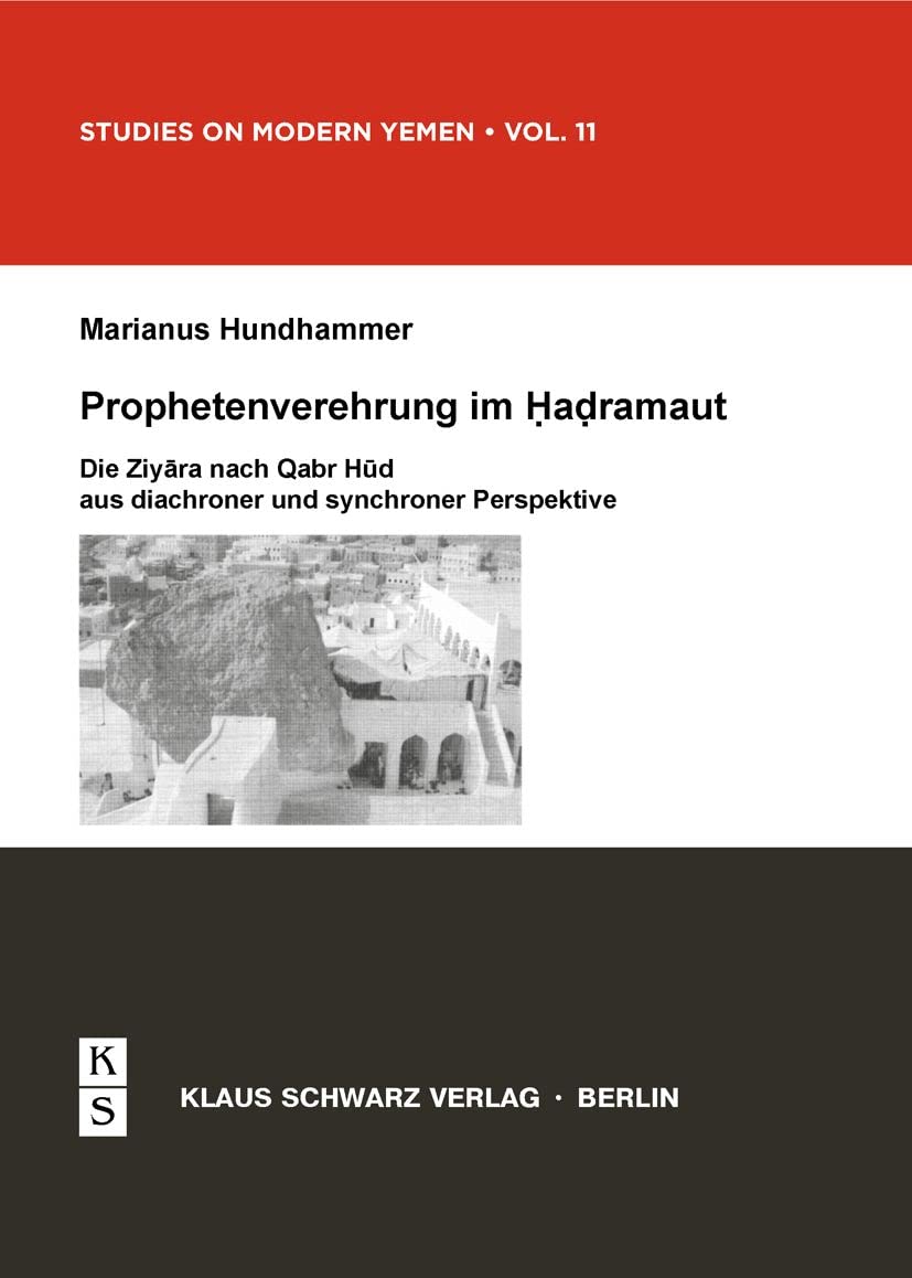 Prophetenverehrung im Hadramaut: Die Ziyara nach Qabr Hud aus diachroner und synchroner Perspektive (Studies on Modern Yemen, 11) Religion & Esotericism