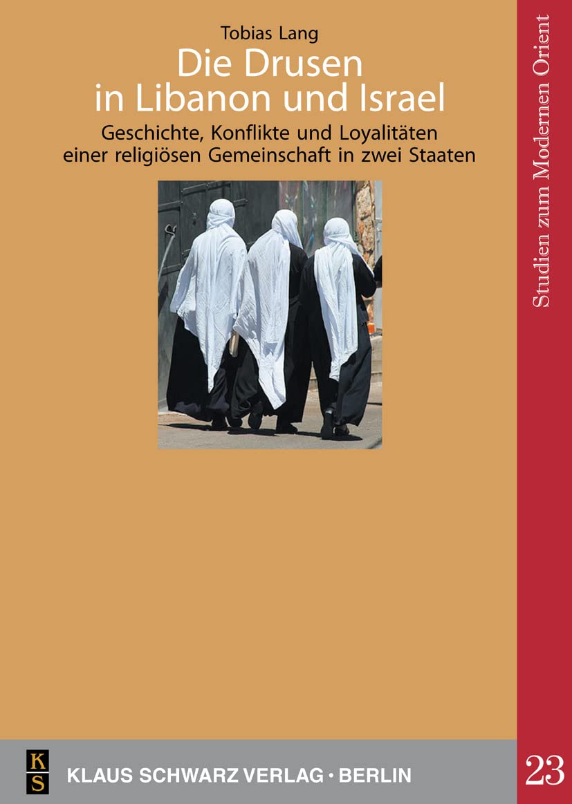 Die Drusen in Libanon und Israel: Geschichte, Konflikte und Loyalitäten einer religiösen Gemeinschaft in zwei Staaten (Studies on Modern Orient, 23) Law
