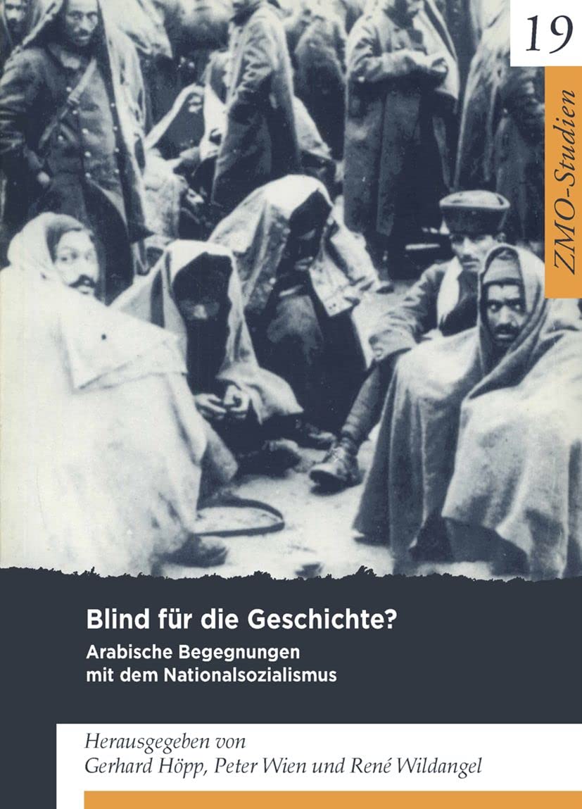 Blind für die Geschichte?: Arabische Begegnungen mit dem Nationalsozialismus (ZMO-Studien, 19) German history