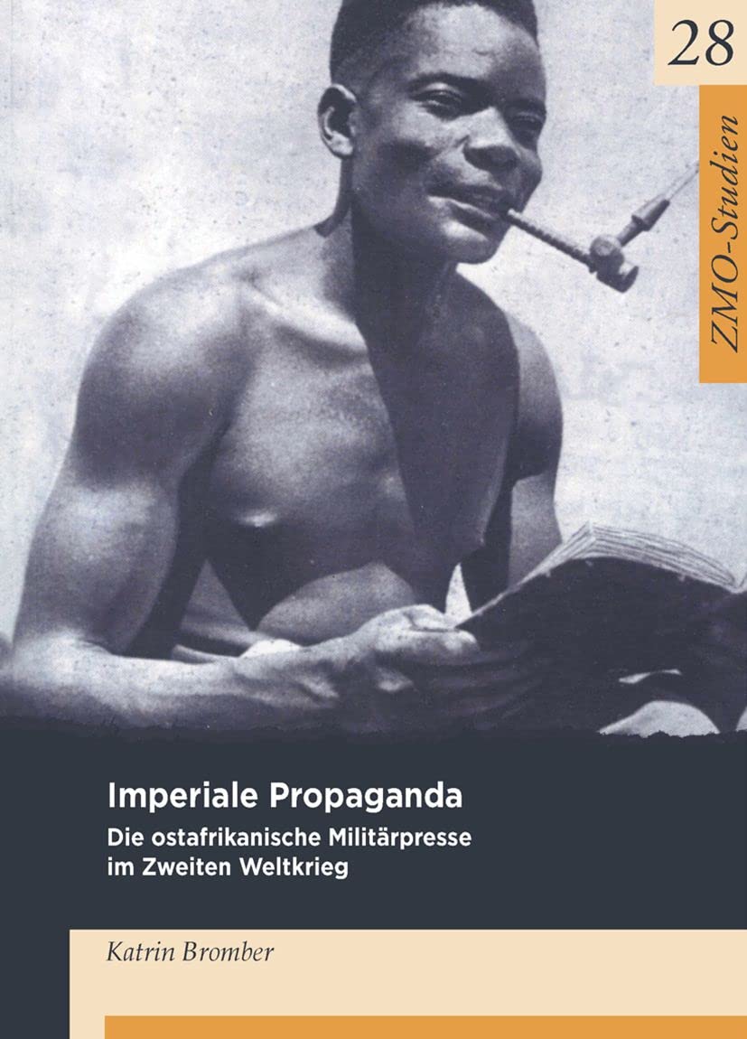 Imperiale Propaganda: Die ostafrikanische Militärpresse im Zweiten Weltkrieg (ZMO-Studien, 28) Contemporary literature