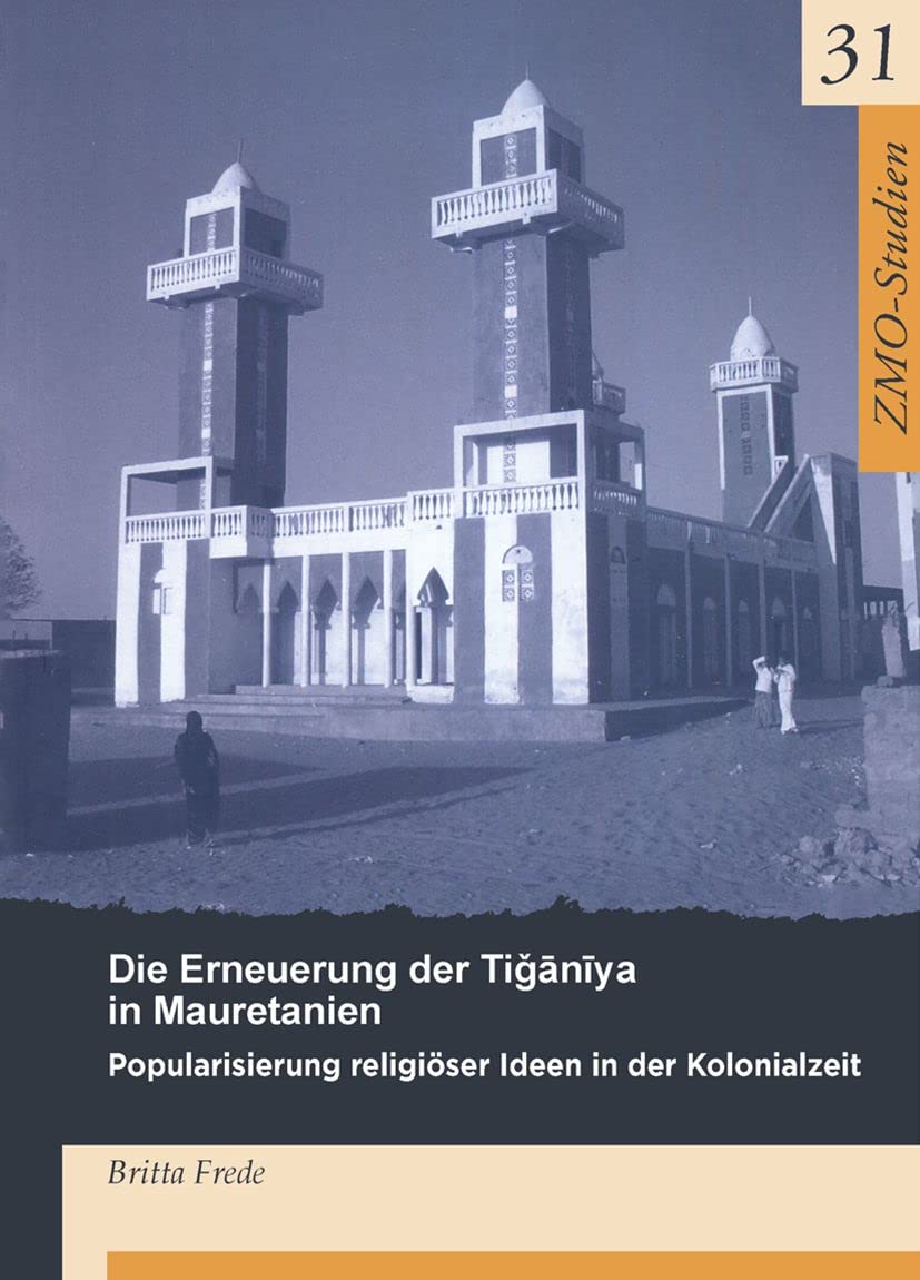 Die Erneuerung der Tiganiya in Mauretanien: Popularisierung religiöser Ideen in der Kolonialzeit (ZMO-Studien, 31) Law