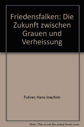 Friedensfalken. Die Zukunft zwischen Grauen und Verheissung Books