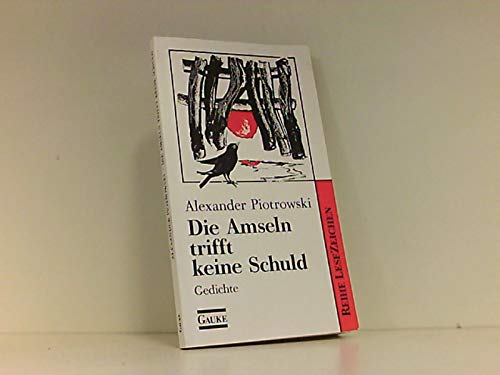 Die Amseln trifft keine Schuld. Gedichte Books