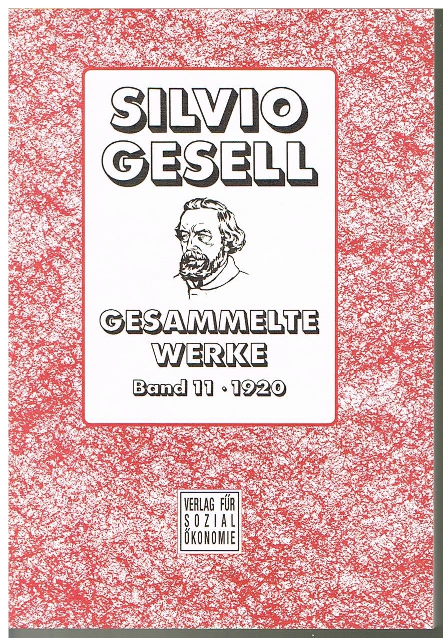 Gesammelte Werke. Band 1 bis 18 und Register: Gesell, Silvio, Bd.11 : Die Natürliche Wirtschaftsordnung durch Freiland und Freigeld 1920: Gesammelte Werke, Band 11 Law