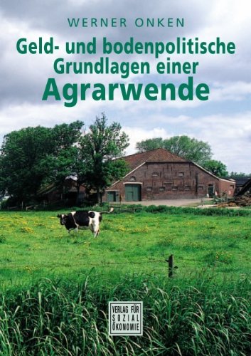 Geld- und bodenpolitische Grundlagen einer Agrarwende Leisure, Home & Garden