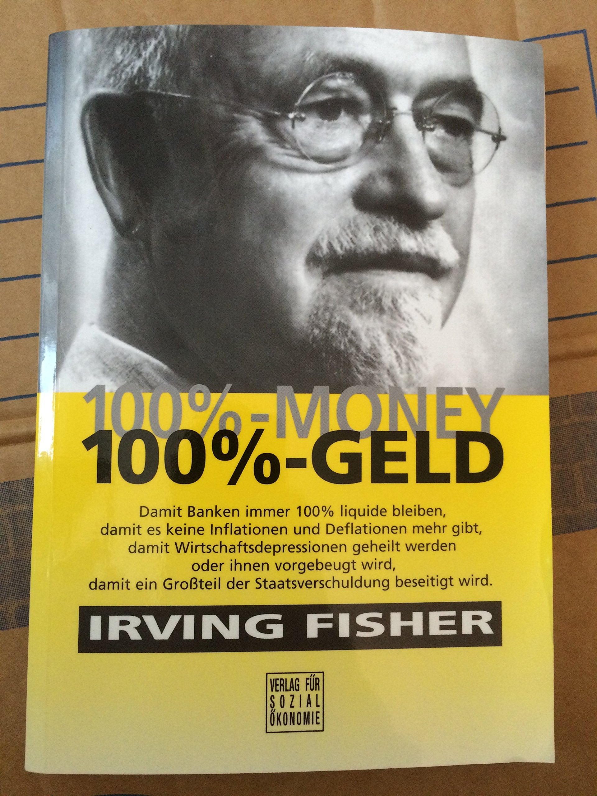 100%-Money - 100%-Geld: Damit Banken immer 100% liquide bleiben, damit es keine Inflationen und Deflationen mehr gibt, damit Wirtschaftsdepressionen ... der Staatsverschuldung beseitigt wird Business, Finance & Career