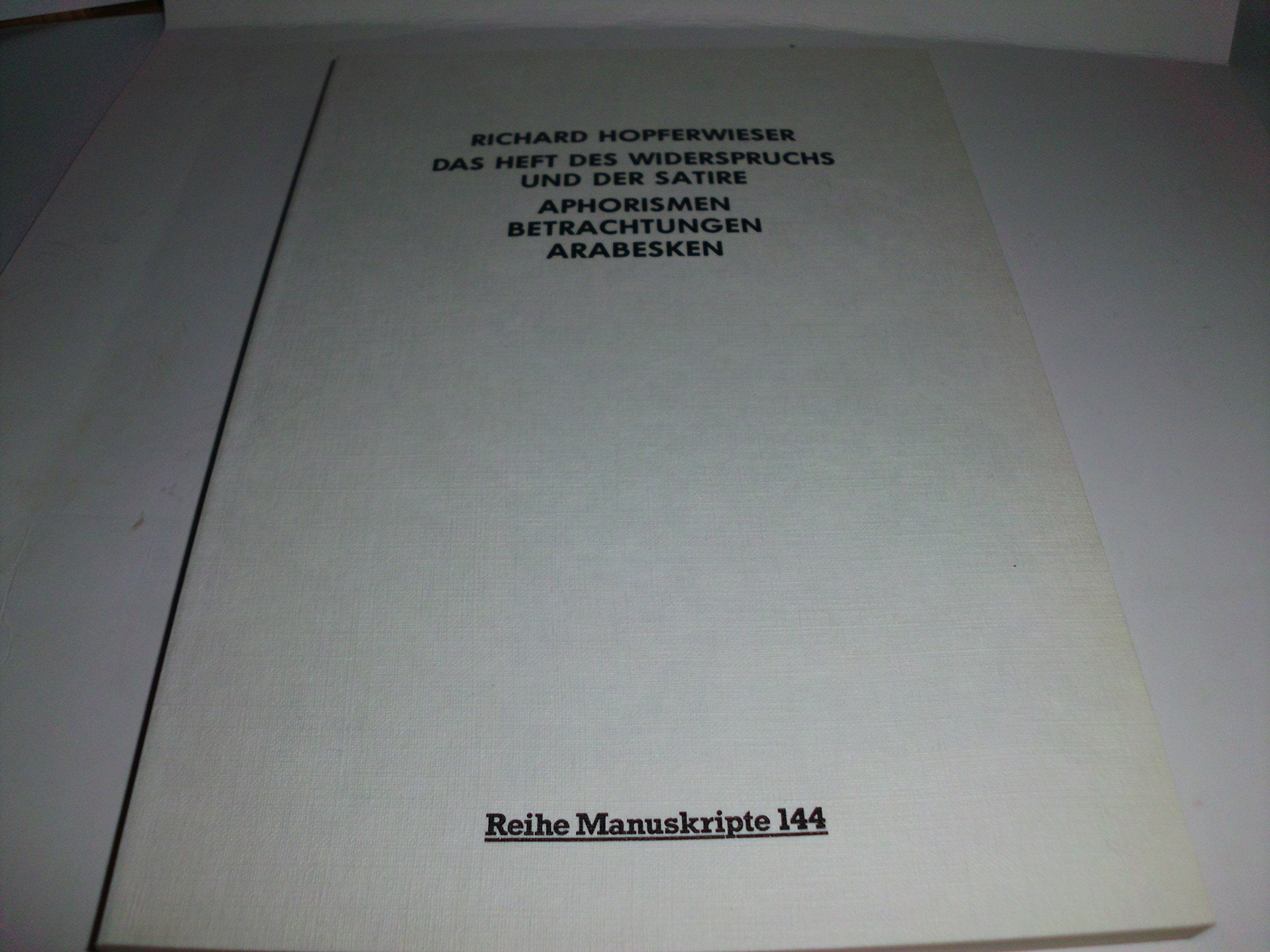 Das Heft des Widerspruchs und der Satire. Aphorismen, Betrachtungen, Arabesken Books