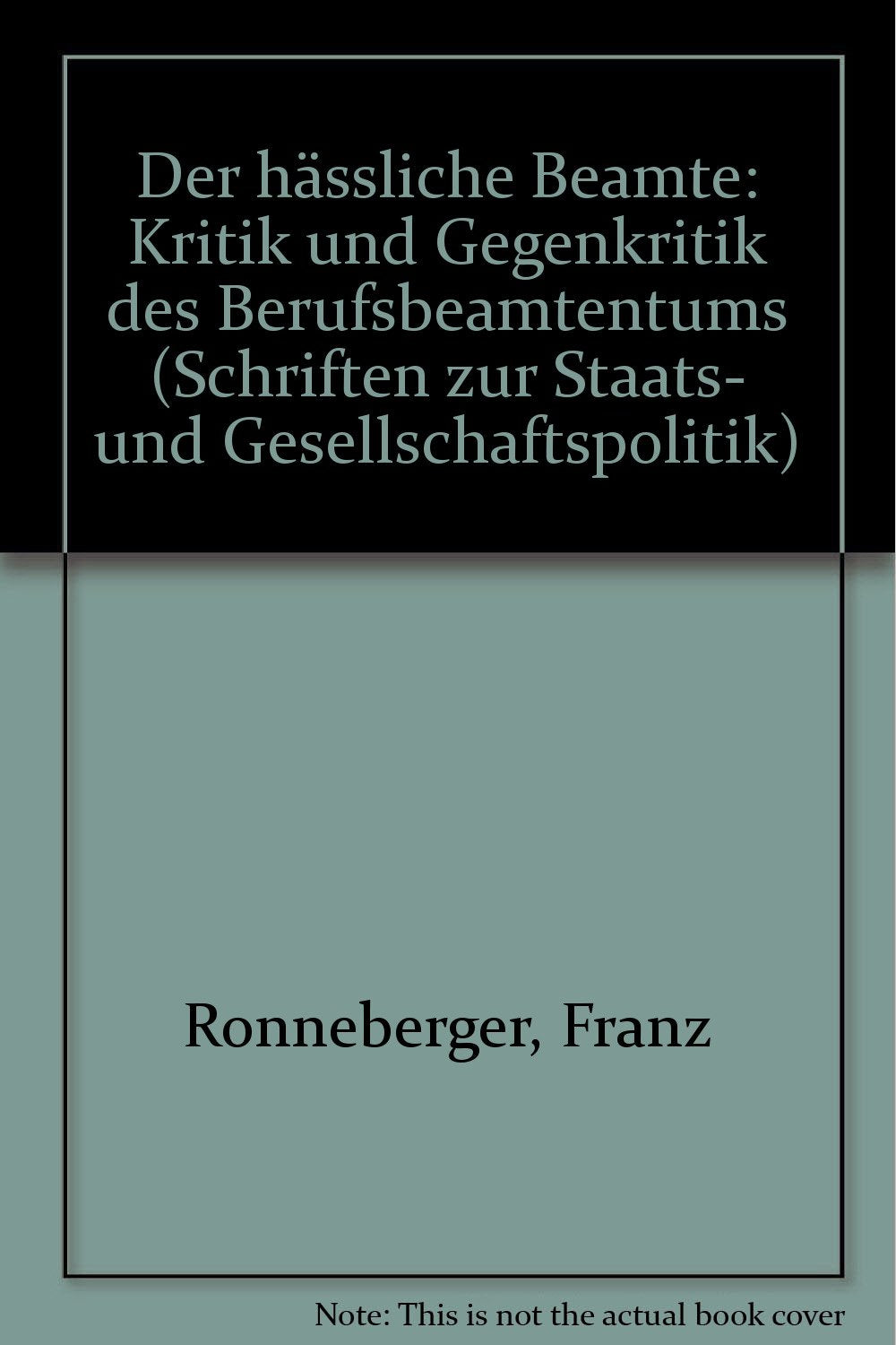 Der "hässliche Beamte". Kritik und Gegenkritik des Berufsbeamtentums Social Sciences