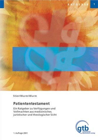 Patiententestament. Ein Ratgeber zu Verfügungen und Vollmachten aus medizinischer, juristischer und theologischer Sicht Law