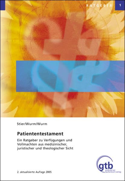 Patiententestament: Ein Ratgeber zu Verfügungen und Vollmachten aus medizinischer, juristischer und theologischer Sicht Lifestyle