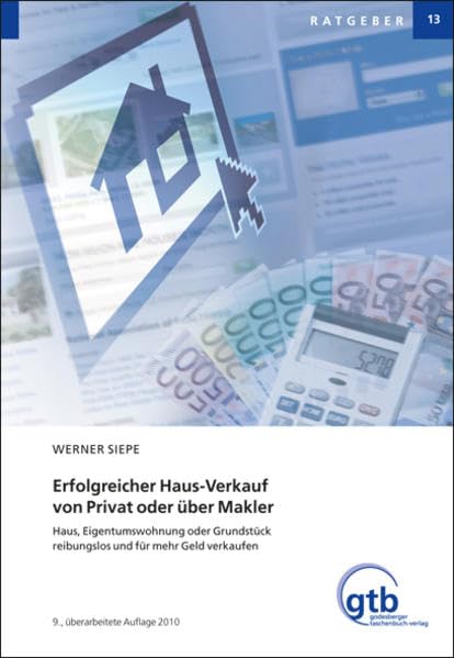 Erfolgreicher Haus-Verkauf von Privat oder über Markler: Haus, Eigentumswohnung oder Grundstück reibungslos und für mehr Geld verkaufen (Ratgeber) Business, Finance & Career Books