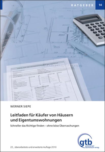 Leitfaden für Käufer von Häusern und Eigentumswohnungen: Schneller das Richtige finden - ohne böse Überraschungen (Ratgeber) Business, Finance & Career