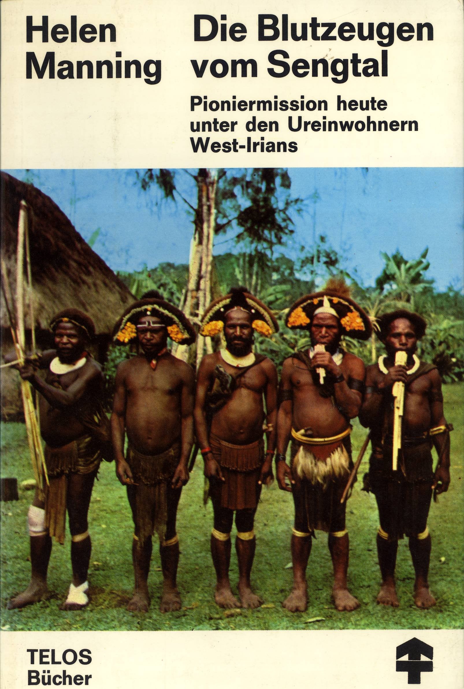 Die Blutzeugen vom Sengtal: Pioniermission Heute unter den Ureinwohnern West-Irians Books
