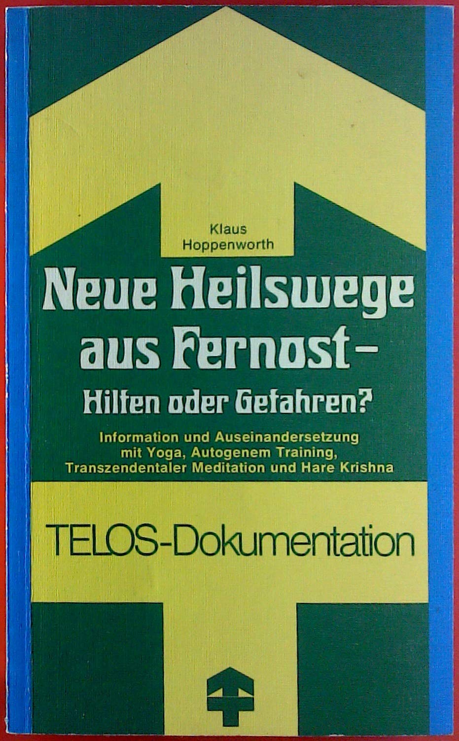Neue Heilswege aus Fernost - Hilfen oder Gefahren? (Information und Auseinandersetzung mit Yoga, Autogenem Training, Transzendentaler Meditation und Hare Krishna) Lifestyle