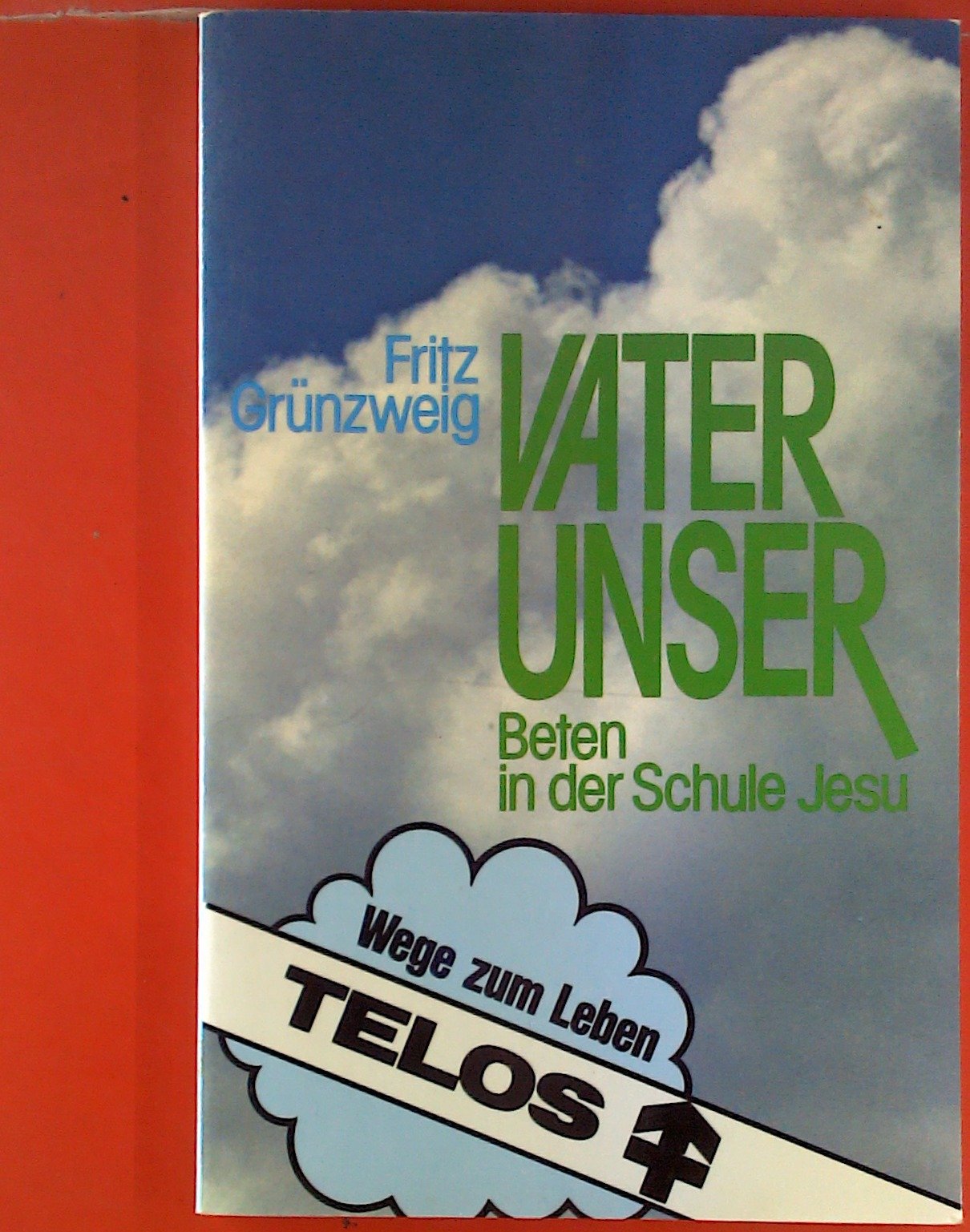Vater Unser. Beten in der Schule Jesu (TELOS, Wege zum Leben) Religion & Esotericism