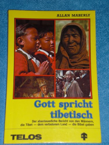 Gott spricht tibetisch, Der abenteuerliche Bericht von den Männern, die Tibet - dem verbotenen Land - die Bibel gaben, Mit Bildtafeln, Aus dem Amerikanischen von Renate Brauweiler, Books