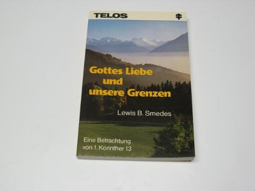 Gottes Liebe und unsere Grenzen. Eine Betrachtung über 1. Korinther 13 Religion & Esotericism