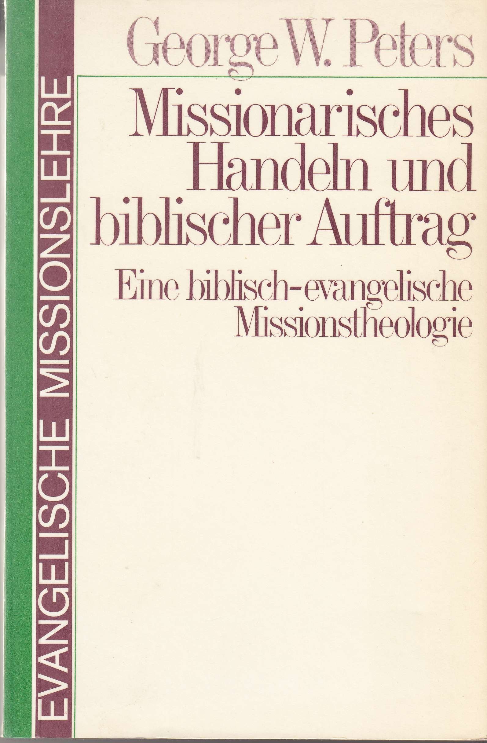 Missionarisches Handeln und biblischer Auftrag: Eine biblisch-evangelische Missionstheologie (Evangelische Missionslehre) Religion & Esotericism