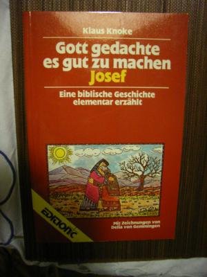 Gott gedachte es gut zu machen - Josef. Eine biblische Geschichte elementar erzählt Religion & Esotericism